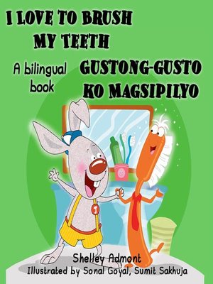 cover image of I Love to Brush My Teeth Gustong-gusto ko Magsipilyo (English Tagalog Book for Kids)